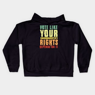 Vote Like Your Granddaughter's Rights Depends on It Kids Hoodie